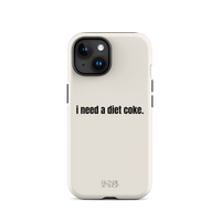 I Need A Diet Coke | Tough Case for iPhone®